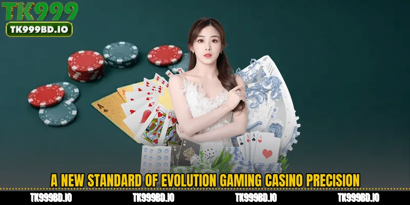 A New Standard of Evolution Gaming Casino Precision