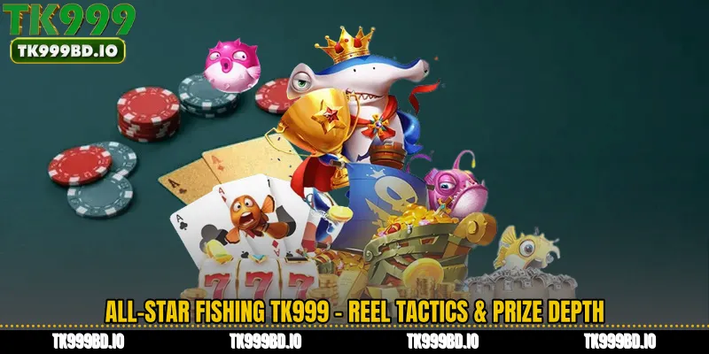 All-Star Fishing TK999 - Reel Tactics & Prize Depth
