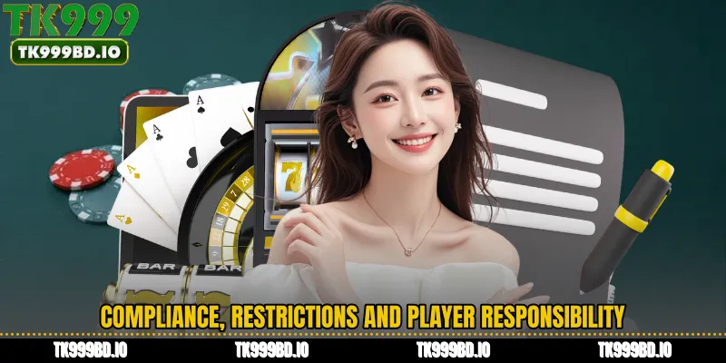 Compliance, Restrictions and Player Responsibility