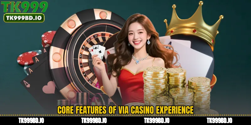 Core Features of VIA Casino Experience