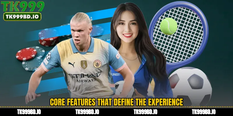 Core Features That Define the Experience