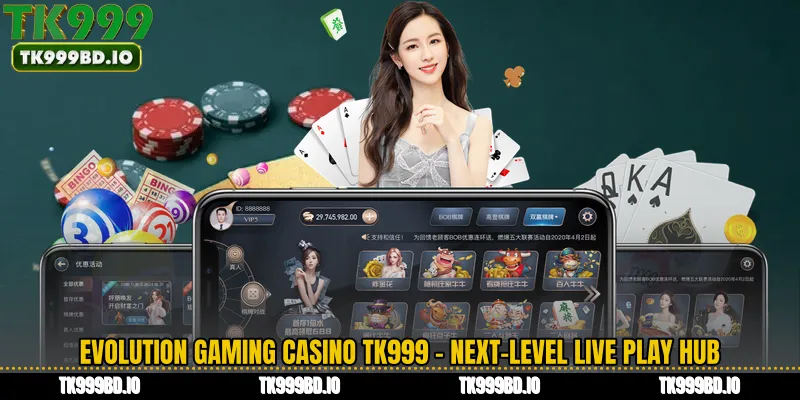 Evolution Gaming Casino TK999 - Next-Level Live Play Hub