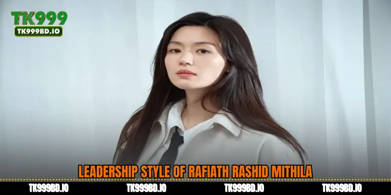 Leadership Style of Rafiath Rashid Mithila