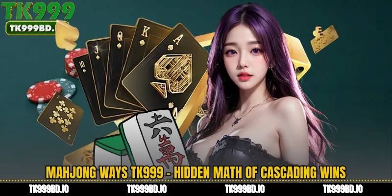Mahjong Ways TK999 - Hidden Math of Cascading Wins