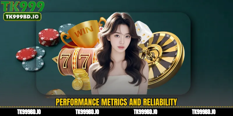 Performance Metrics and Reliability