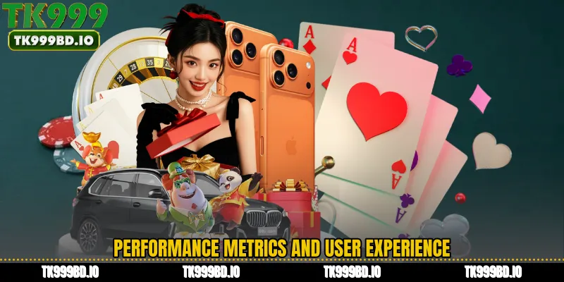 Performance Metrics and User Experience