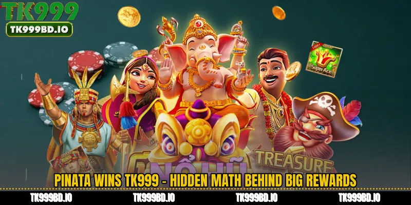 Pinata Wins TK999 - Hidden Math Behind Big Rewards