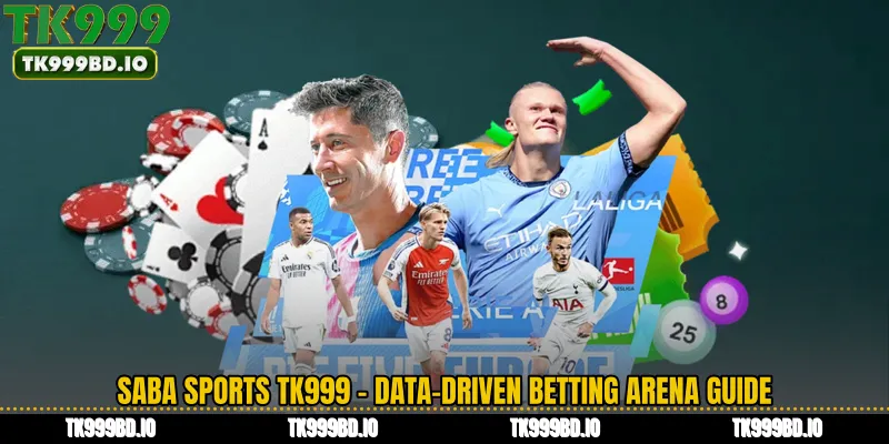 Saba Sports TK999 - Data-Driven Betting Arena Guide