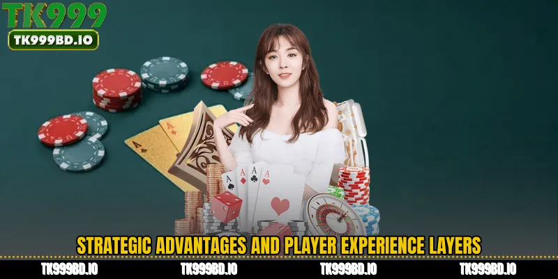 Strategic Advantages and Player Experience Layers
