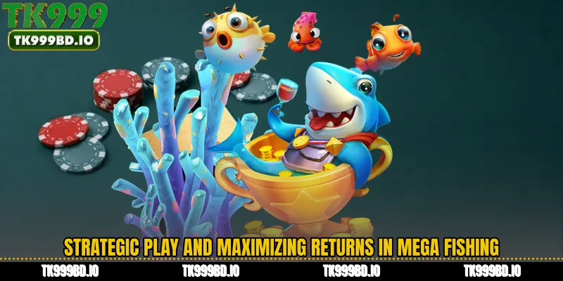Strategic Play and Maximizing Returns in Mega Fishing