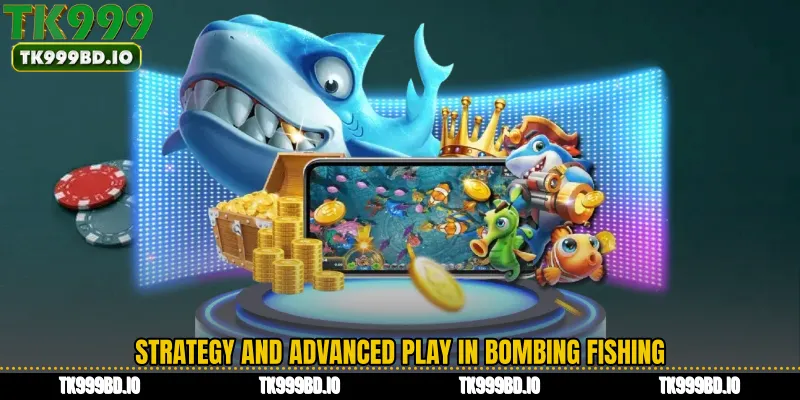 Strategy and Advanced Play in Bombing Fishing