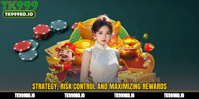 Strategy, Risk Control and Maximizing Rewards