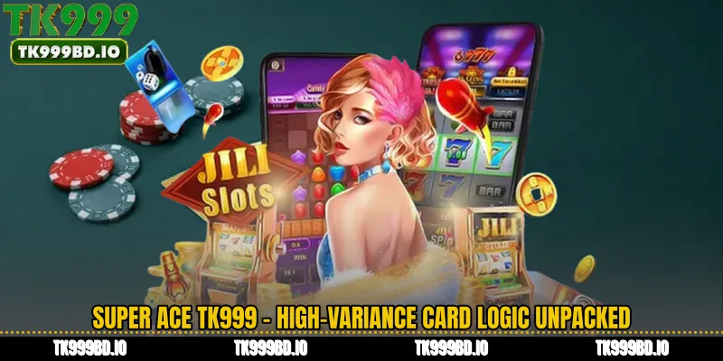 Super Ace TK999 - High-Variance Card Logic Unpacked