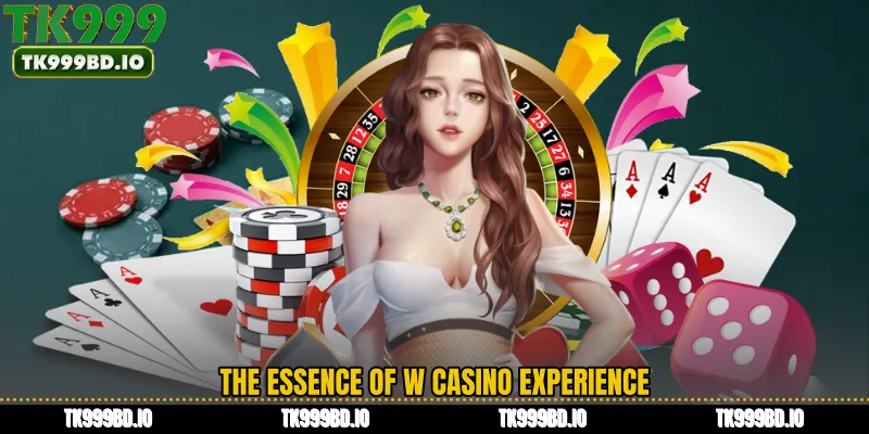 The Essence of W Casino Experience