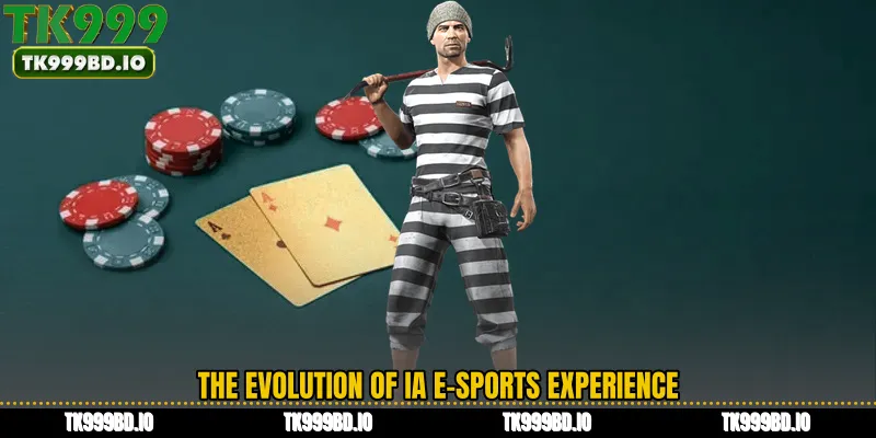 The Evolution of IA E-Sports Experience