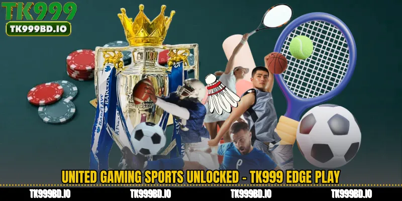 United Gaming Sports Unlocked - TK999 Edge Play