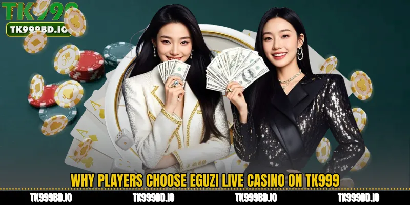 Why Players Choose Eguzi Live Casino on TK999