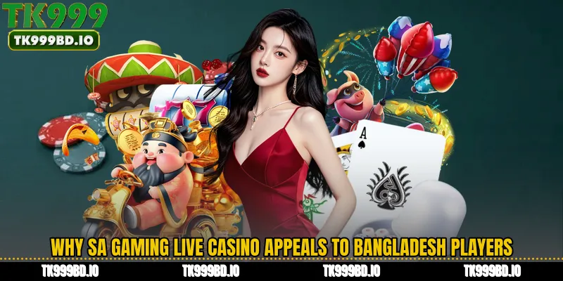 Why SA Gaming Live Casino Appeals to Bangladesh Players