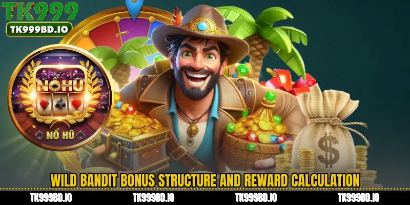 Wild Bandit Bonus Structure and Reward Calculation