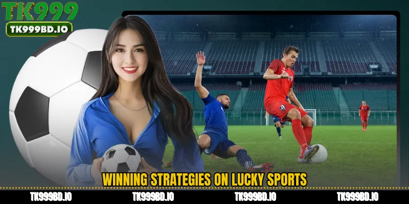 Winning Strategies on Lucky Sports